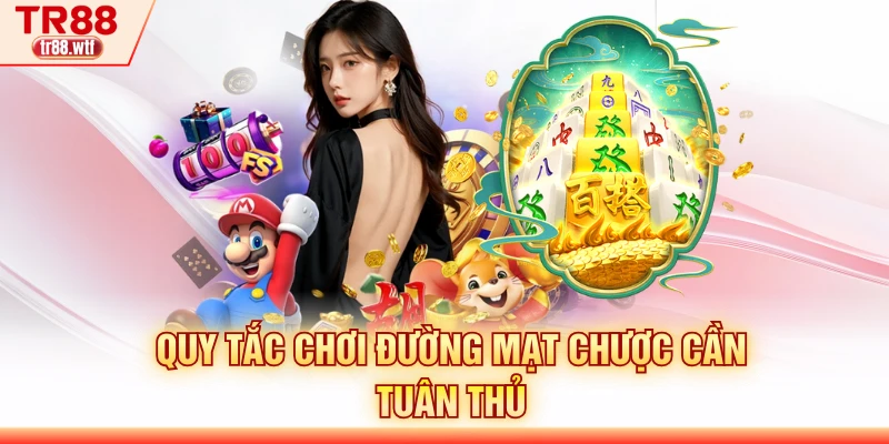 Quy tắc chơi đường mạt chược cần tuân thủ