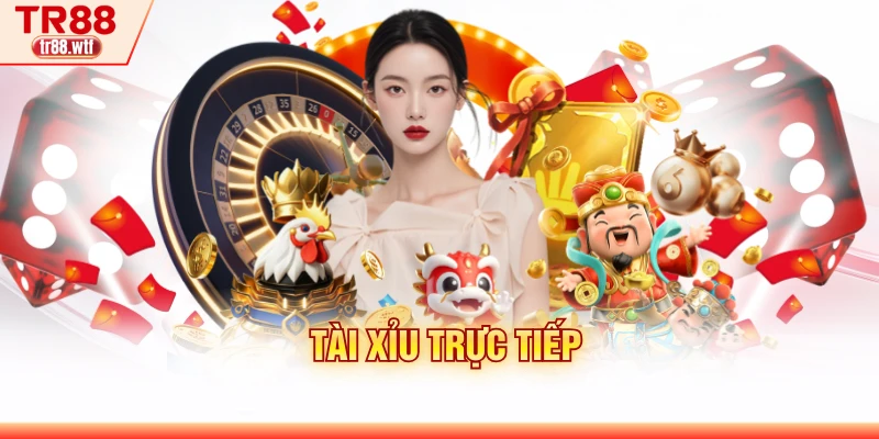 Tài Xỉu Trực Tiếp TR88 - Công Nghệ Livestream Mãn Nhãn